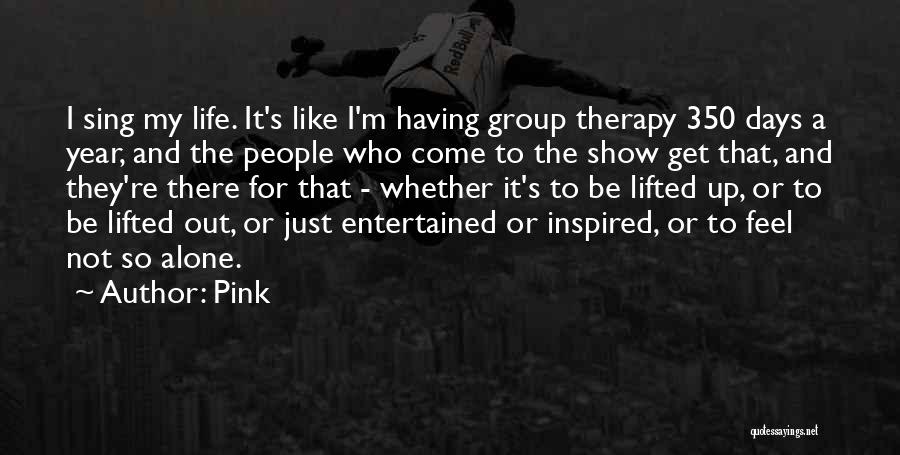 Group Therapy Quotes By Pink