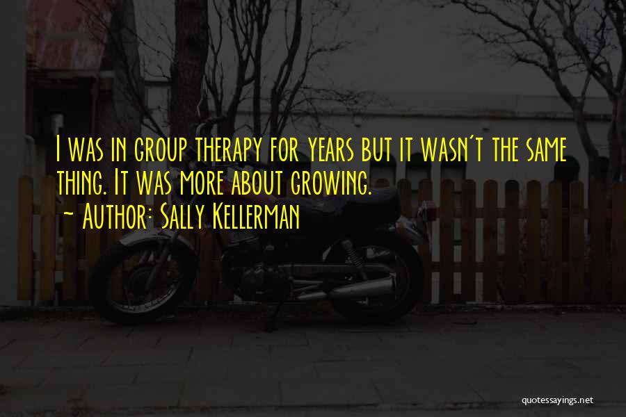 Group Therapy Quotes By Sally Kellerman