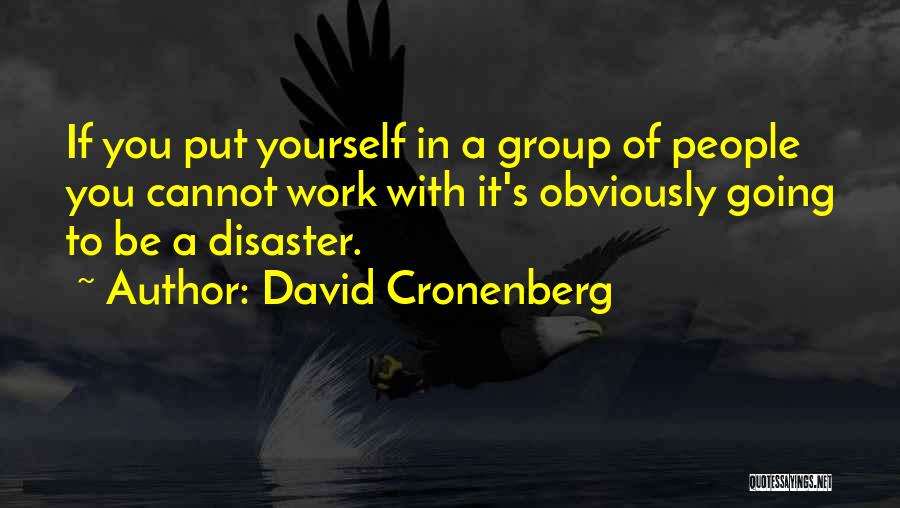 Group Work Quotes By David Cronenberg