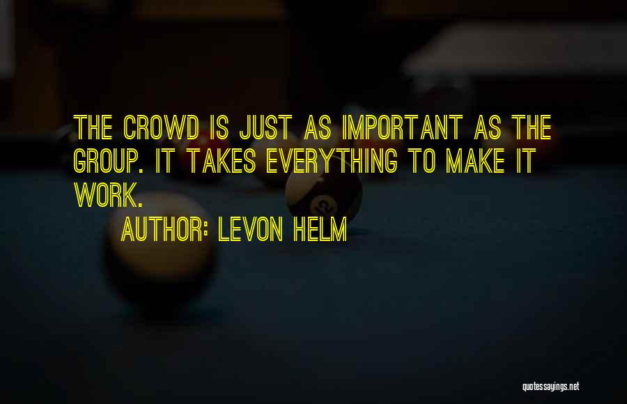 Group Work Quotes By Levon Helm