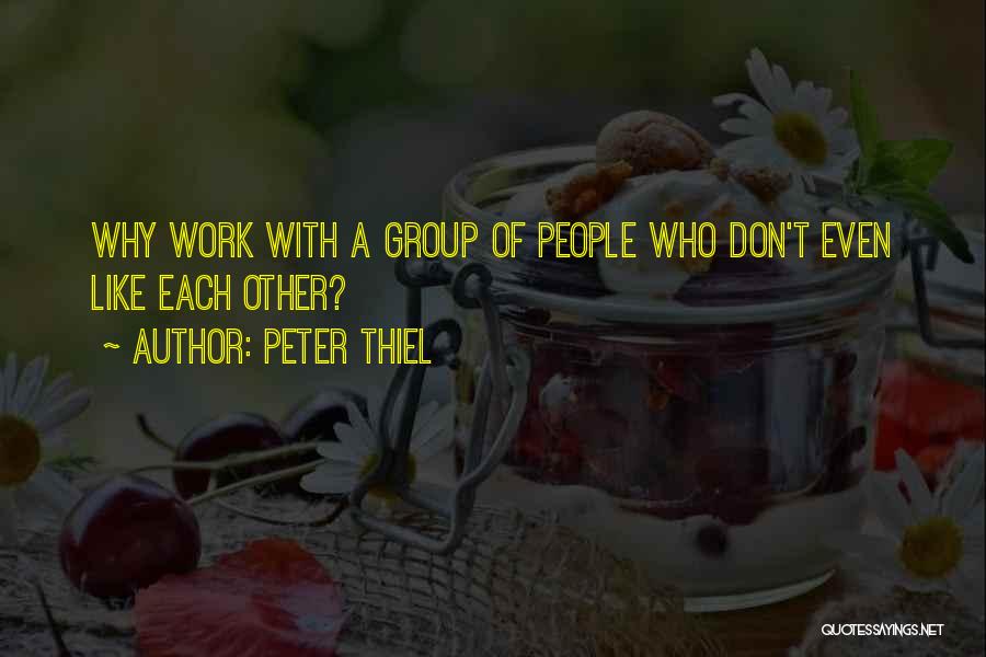 Group Work Quotes By Peter Thiel