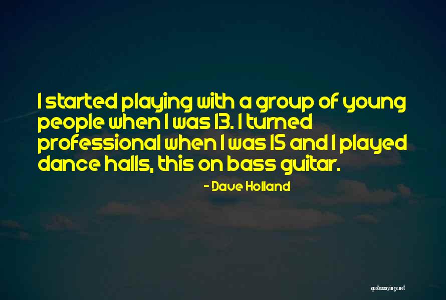 Group Young Quotes By Dave Holland Group Young Quotes By Dave Holland