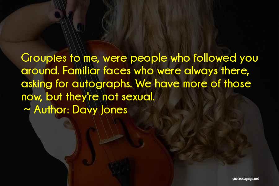 Groupies Quotes By Davy Jones