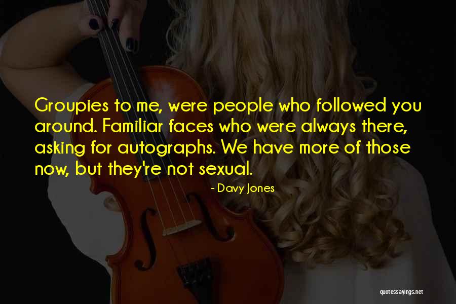 Groupies Quotes By Davy Jones