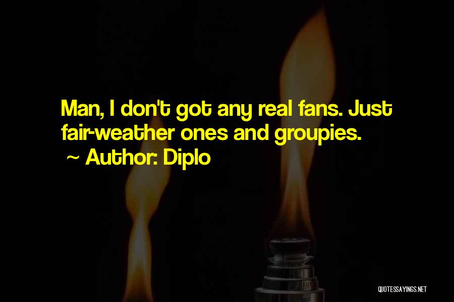 Groupies Quotes By Diplo