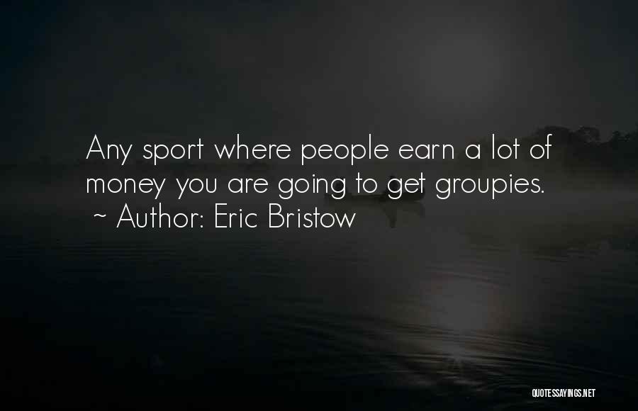 Groupies Quotes By Eric Bristow