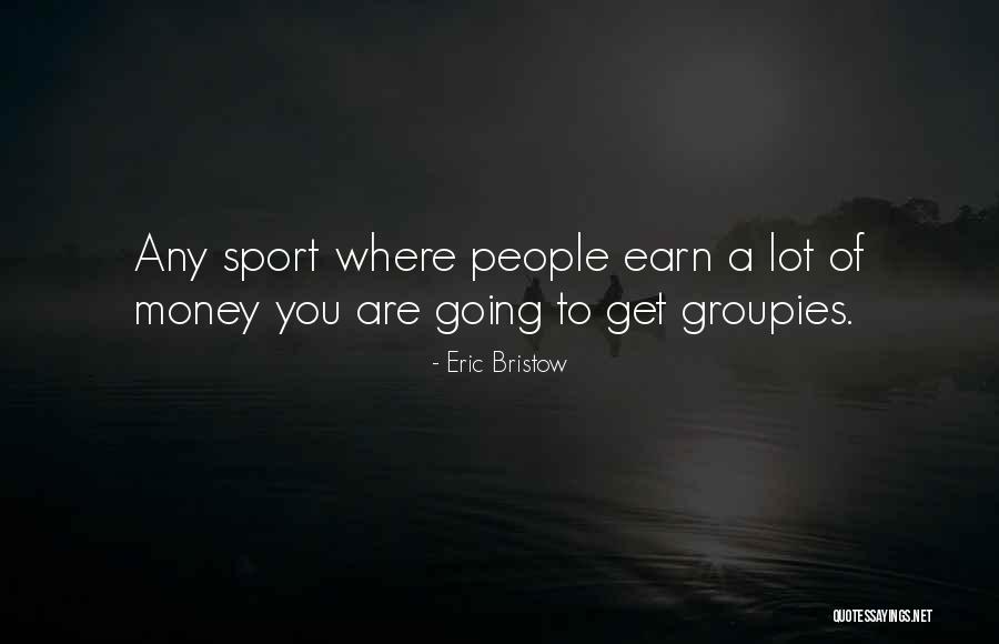 Groupies Quotes By Eric Bristow