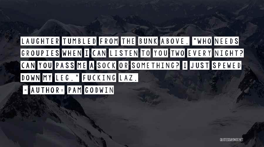 Groupies Quotes By Pam Godwin