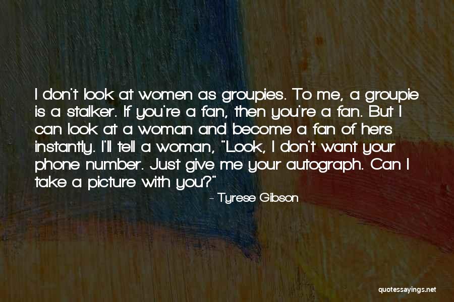 Groupies Quotes By Tyrese Gibson