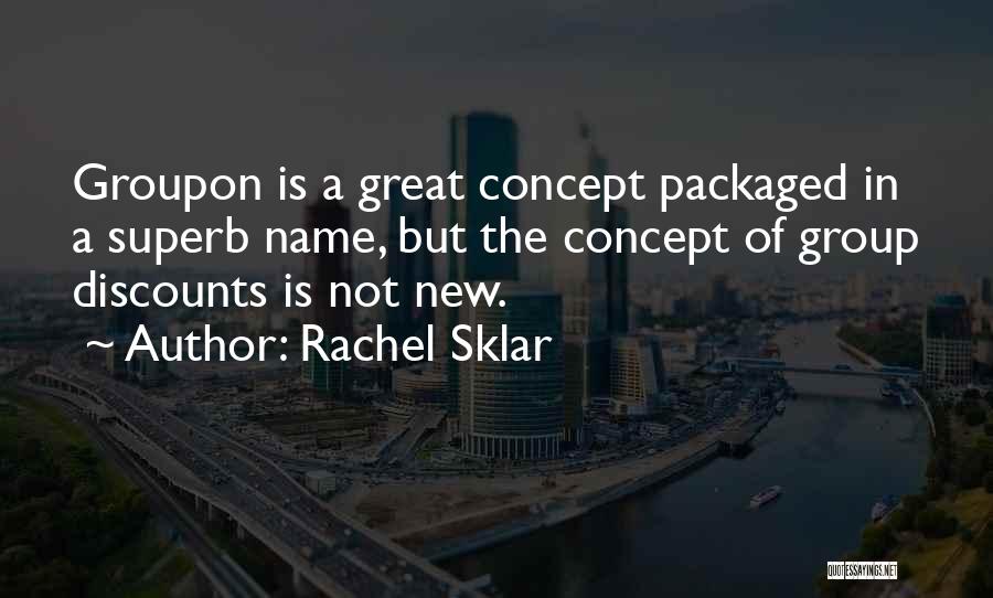 Groupon Quotes By Rachel Sklar