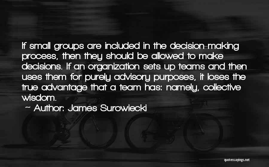 Groups And Teams Quotes By James Surowiecki