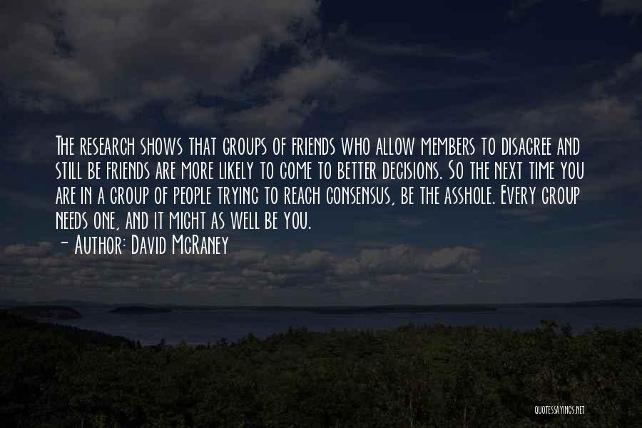 Groups Of Best Friends Quotes By David McRaney