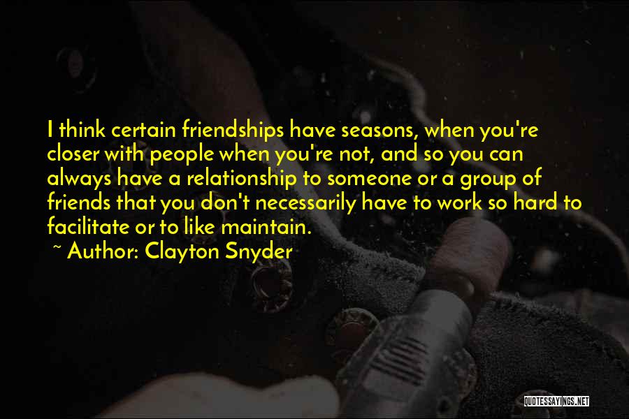 Groups Of Friends Quotes By Clayton Snyder