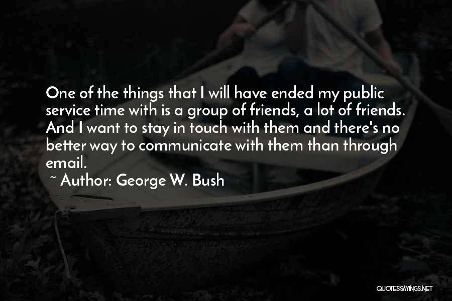 Groups Of Friends Quotes By George W. Bush