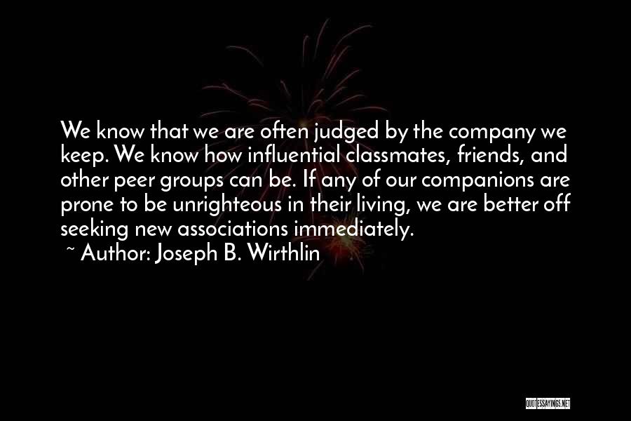 Groups Of Friends Quotes By Joseph B. Wirthlin