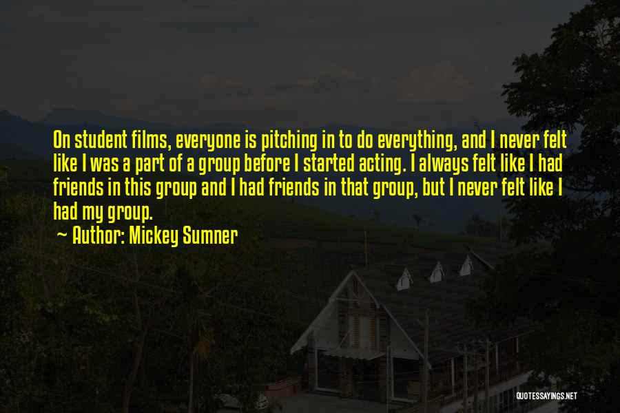 Groups Of Friends Quotes By Mickey Sumner