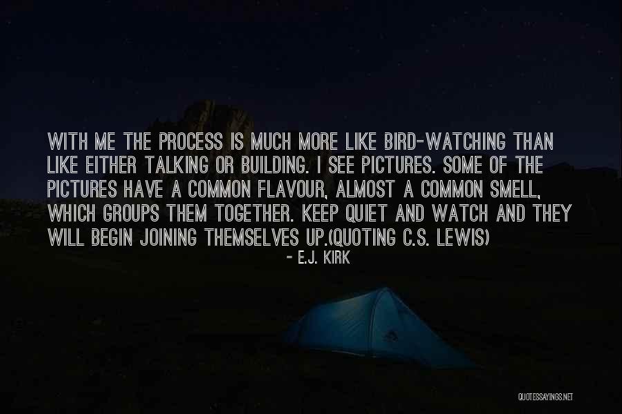 Groups Together Quotes By E.J. Kirk Groups Together Quotes By E.J. Kirk