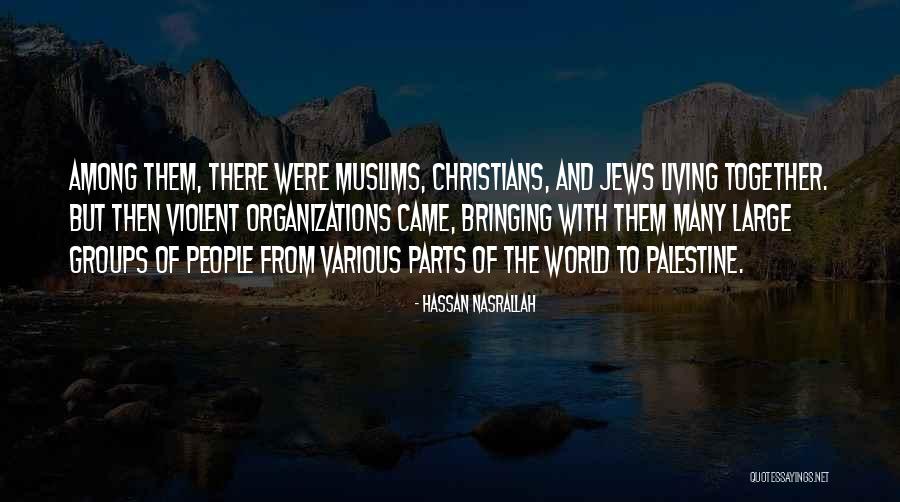 Groups Together Quotes By Hassan Nasrallah Groups Together Quotes By Hassan Nasrallah