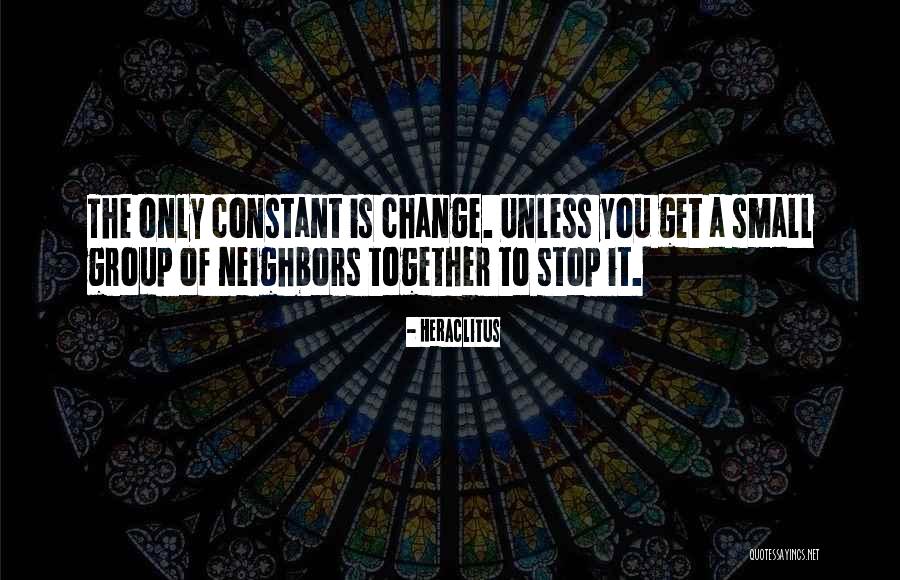 Groups Together Quotes By Heraclitus Groups Together Quotes By Heraclitus