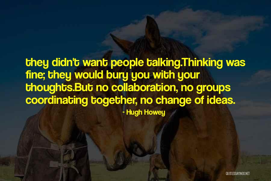 Groups Together Quotes By Hugh Howey Groups Together Quotes By Hugh Howey