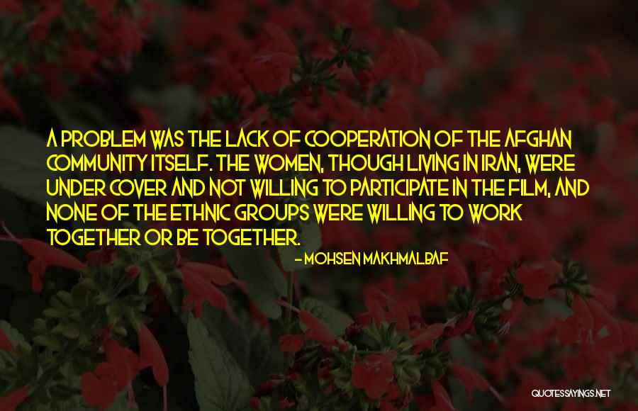 Groups Together Quotes By Mohsen Makhmalbaf Groups Together Quotes By Mohsen Makhmalbaf