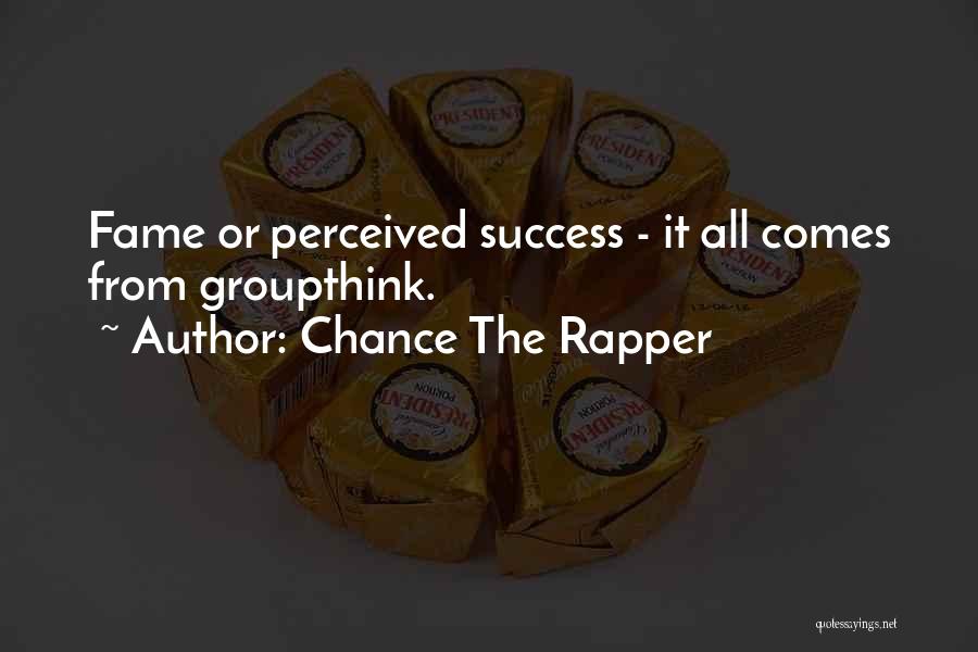 Groupthink Quotes By Chance The Rapper
