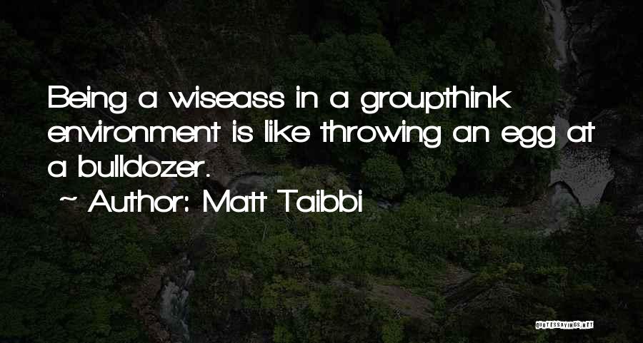 Groupthink Quotes By Matt Taibbi