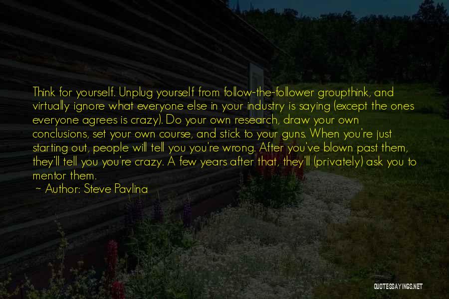 Groupthink Quotes By Steve Pavlina