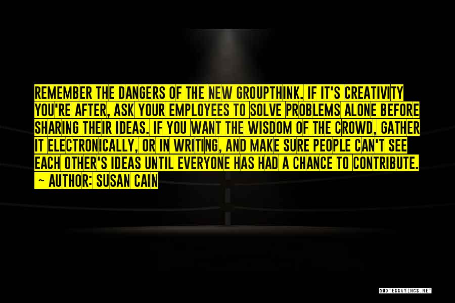 Groupthink Quotes By Susan Cain