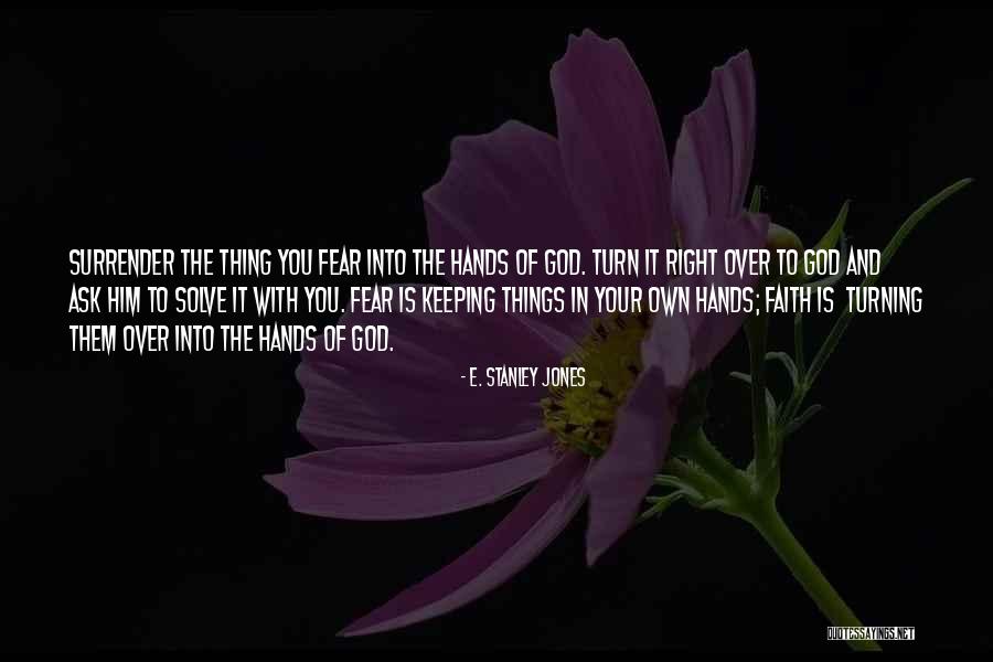 Grousbeck Family Foundation Quotes By E. Stanley Jones Grousbeck Family Foundation Quotes By E. Stanley Jones