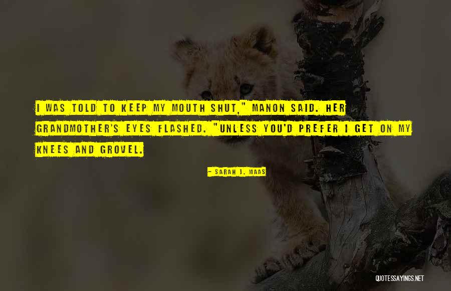 Grovel Quotes By Sarah J. Maas Grovel Quotes By Sarah J. Maas