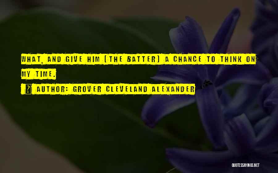 Grover Alexander Quotes By Grover Cleveland Alexander