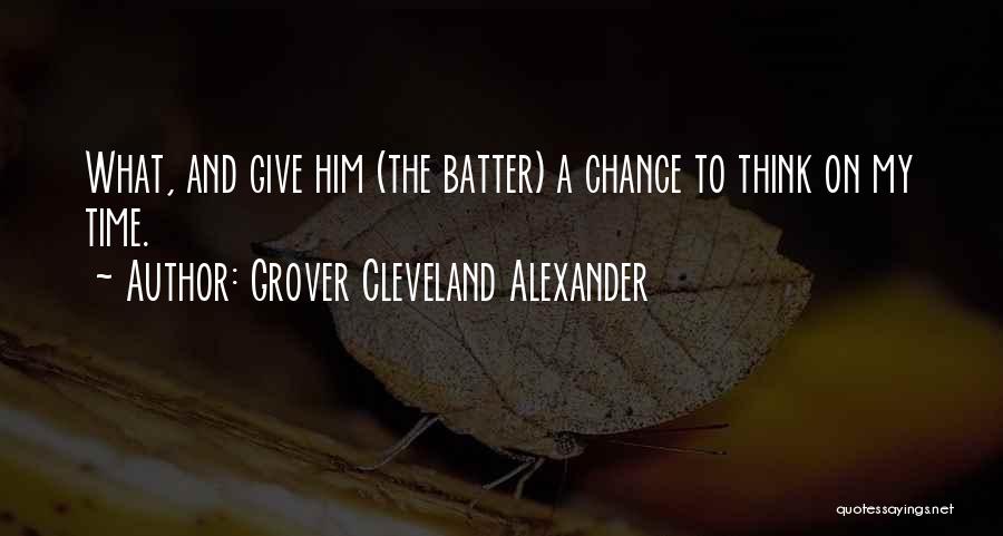 Grover Cleveland Alexander Quotes 1819387