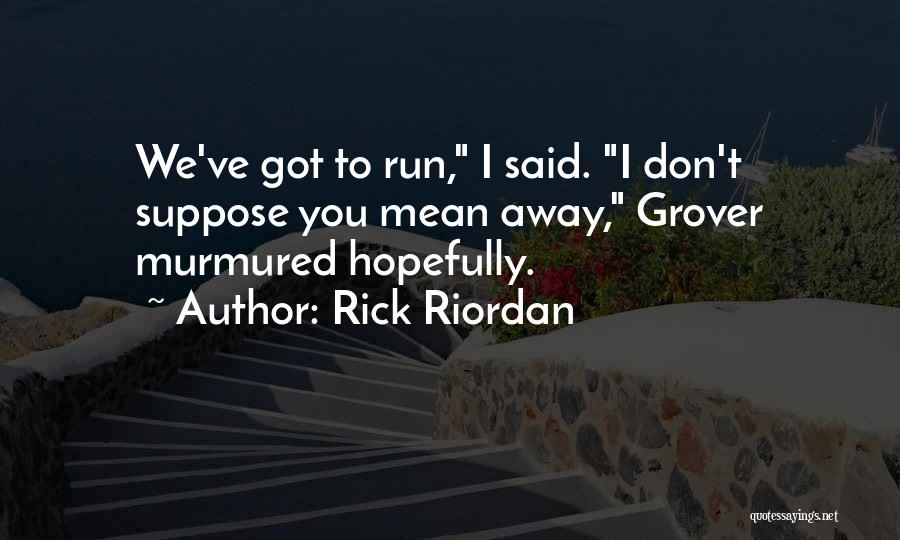 Grover Underwood Quotes By Rick Riordan