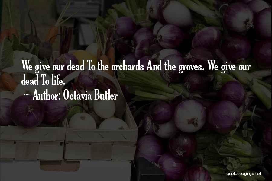 Groves Quotes By Octavia Butler