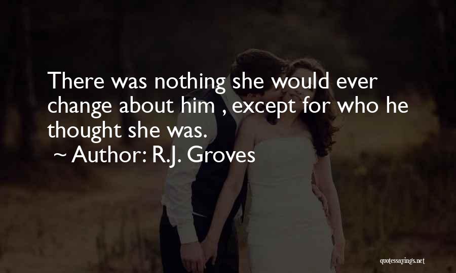 Groves Quotes By R.J. Groves