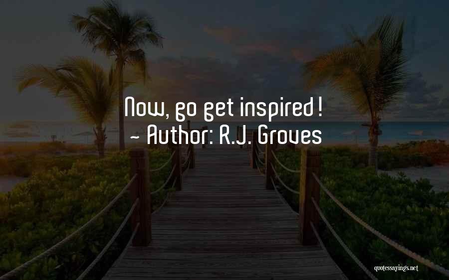 Groves Quotes By R.J. Groves