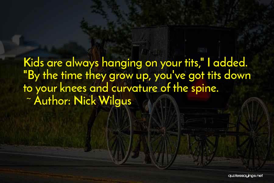 Grow A Spine Quotes By Nick Wilgus