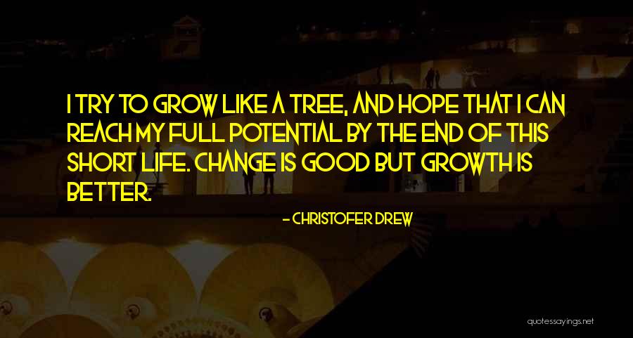 Grow A Tree Quotes By Christofer Drew Grow A Tree Quotes By Christofer Drew