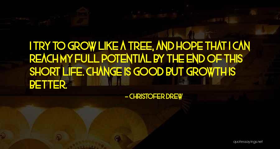 Grow A Tree Quotes By Christofer Drew