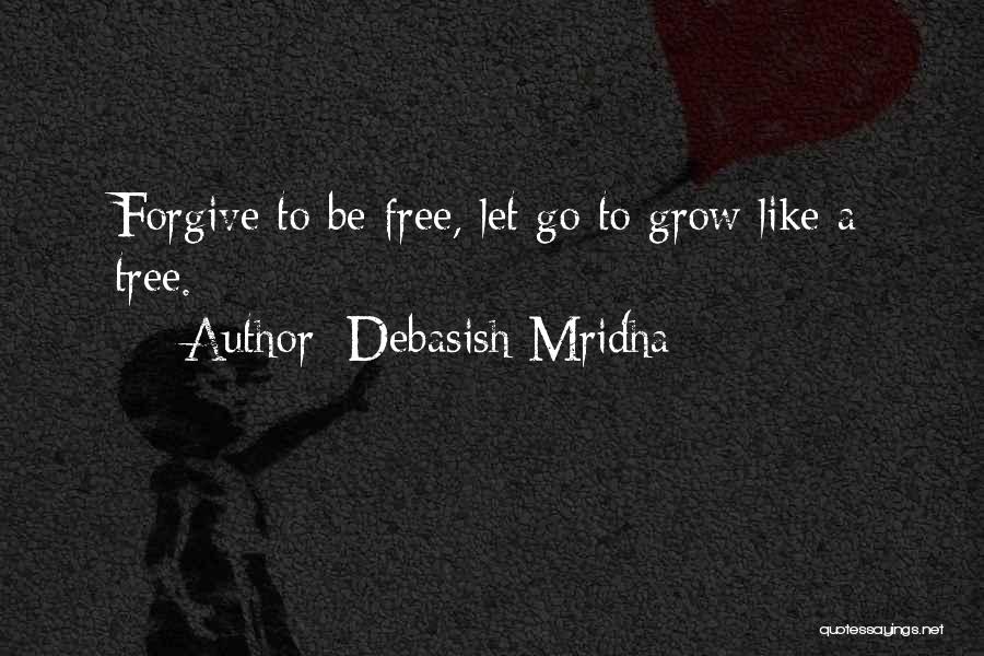 Grow A Tree Quotes By Debasish Mridha