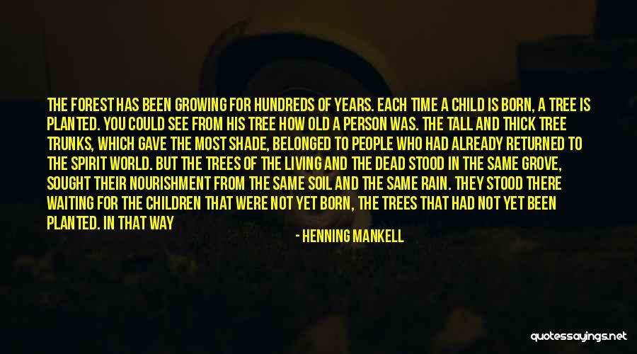 Grow A Tree Quotes By Henning Mankell Grow A Tree Quotes By Henning Mankell