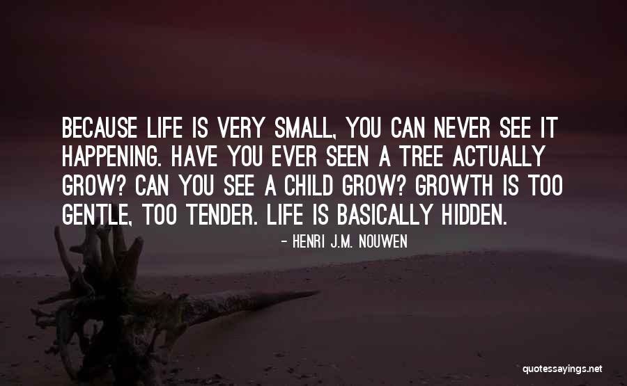 Grow A Tree Quotes By Henri J.M. Nouwen