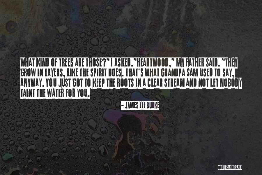 Grow A Tree Quotes By James Lee Burke Grow A Tree Quotes By James Lee Burke