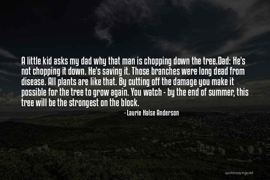 Grow A Tree Quotes By Laurie Halse Anderson Grow A Tree Quotes By Laurie Halse Anderson