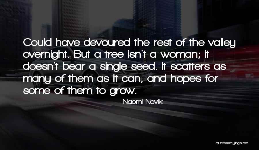 Grow A Tree Quotes By Naomi Novik Grow A Tree Quotes By Naomi Novik
