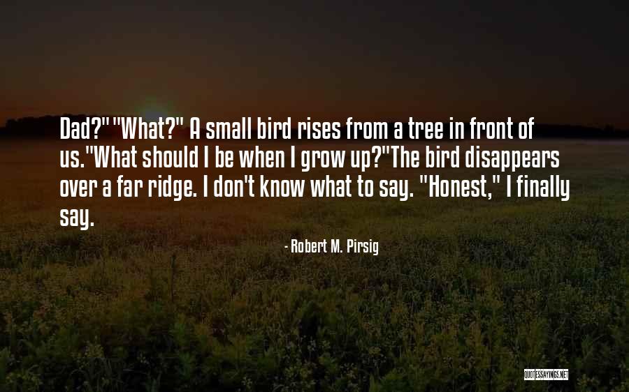 Grow A Tree Quotes By Robert M. Pirsig