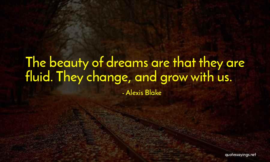 Grow And Change Quotes By Alexis Blake Grow And Change Quotes By Alexis Blake