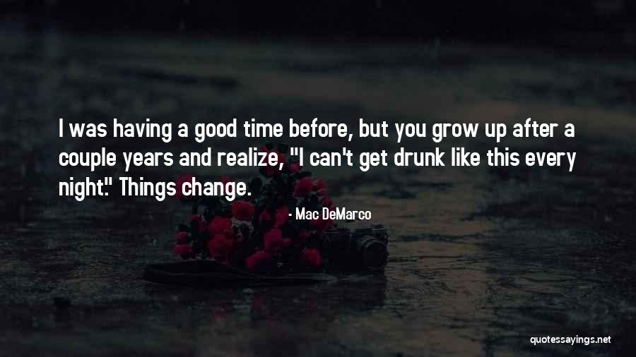 Grow And Change Quotes By Mac DeMarco Grow And Change Quotes By Mac DeMarco