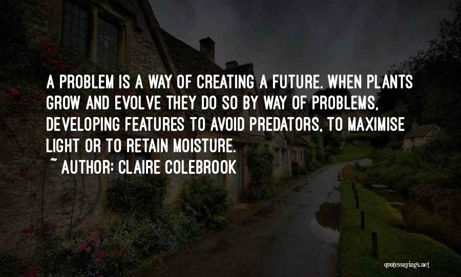 Grow And Evolve Quotes By Claire Colebrook